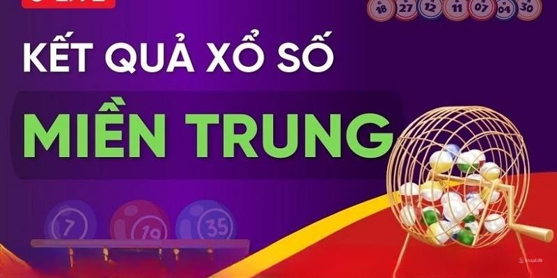 Xổ số miền Trung với những thông tin cơ bản cần nắm